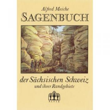Sagenbuch der Sächsischen Schweiz und ihrer Randgebiete