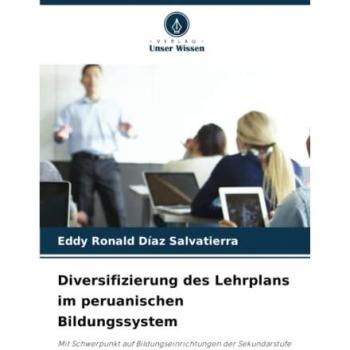 Diversifizierung des Lehrplans im peruanischen Bildungssystem: Mit Schwerpunkt auf Bildungseinrichtungen der Sekundarstufe
