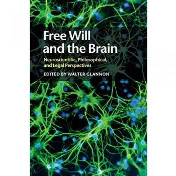 Free Will and the Brain : Neuroscientific, Philosophical, and Legal Perspectives