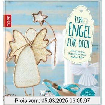 Ein Engel für dich: Himmlische Begleiter fürs ganze Jahr