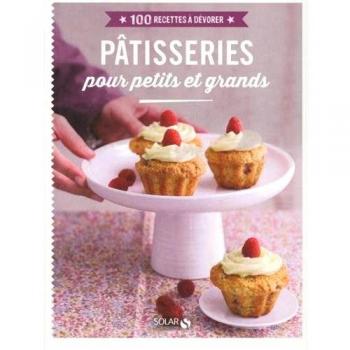 Pâtisserie pour petits et grands : 100 recettes à dévorer