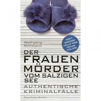 Mittmann, Wolfgang: Der Frauenmörder vom Salzigen See
