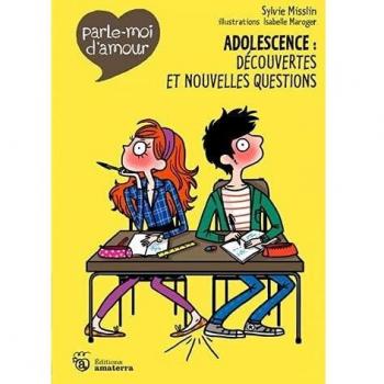 Parle-Moi D'Amour.Adolescence: D'Couvertes Et Nouvelles Questions