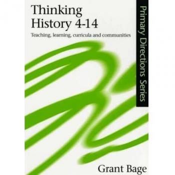 Thinking History 4-14: Teaching, Learning, Curricula and Communities (Primary Directions Series)