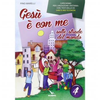 Gesù è con me sulle strade del mondo. Catechismo per l'iniziazione cristiana con i testi della CEI «Sarete miei testimoni». Testo