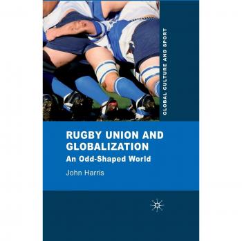 Rugby Union and Globalization: An Odd-Shaped World