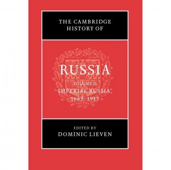 Dominic Lieven The Cambridge History of Russia: Volume 2, Imperial Russia, 1689-1917
