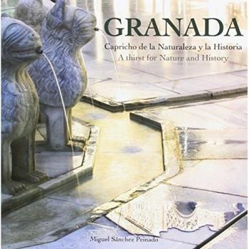 Granada capricho de la naturaleza y de la historia.