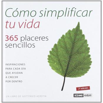 Cómo simplificar tu vida: 365 placeres sencillos (Tapa dura).