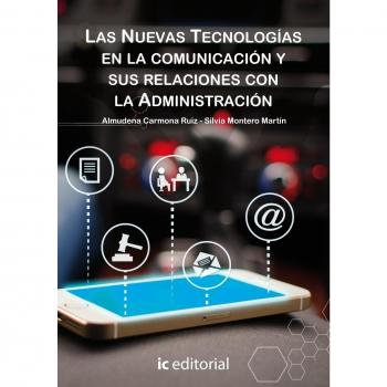 LAS NUEVAS TECNOLOGÍAS EN LA COMUNICACIÓN Y SUS RELACIONES CON LA ADMINISTRACIÓN