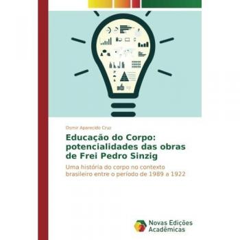 Cruz, Osmir Aparecido: Educação do Corpo: potencialidades das obras de Frei Pedro Sinzig