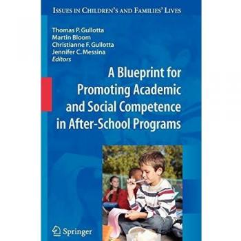 A Blueprint for Promoting Academic and Social Competence in After-School Programs (Issues in Children's and Families' Lives, Band 10)