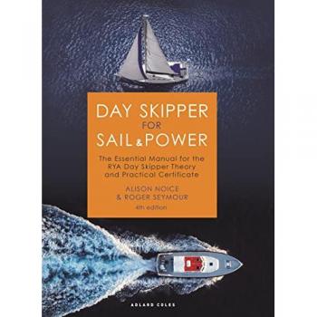 Day Skipper for Sail and Power : The Essential Manual for the RYA Day Skipper Theory and Practical Certificate