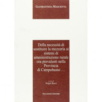 Della necessità di sostituire la mezzeria ai sistemi di amministrazione rurale ora prevalenti nella provincia di Campobasso