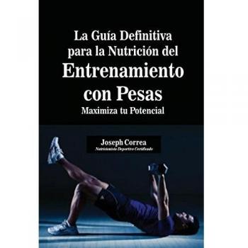 La guía definitiva para la nutrición del entrenamiento con pesas