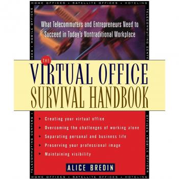 The Virtual Office Survival Handbook: What Telecommuters and Entrepreneurs Need to Succeed in Today's Nontraditional Workplace