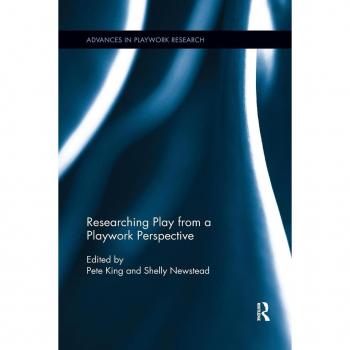 Researching Play from a Playwork Perspective (Advances in Playwork Research)