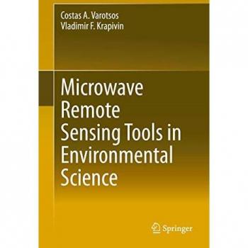 Krapivin, Vladimir F.: Microwave Remote Sensing Tools in Environmental Science