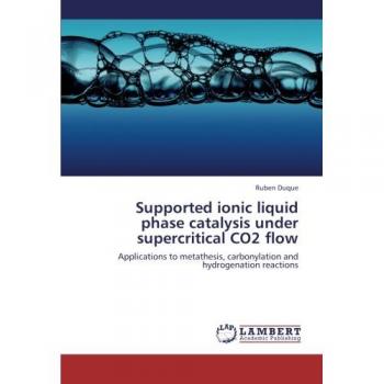Supported ionic liquid phase catalysis under supercritical CO2 flow: Applications to metathesis, carbonylation and hydrogenation reactions