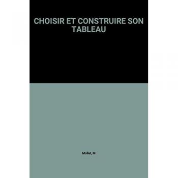 CHOISIR ET CONSTRUIRE SON TABLEAU