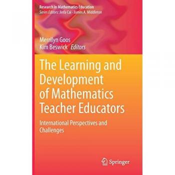 The Learning and Development of Mathematics Teacher Educators: International Perspectives and Challenges (Research in Mathematics Education)