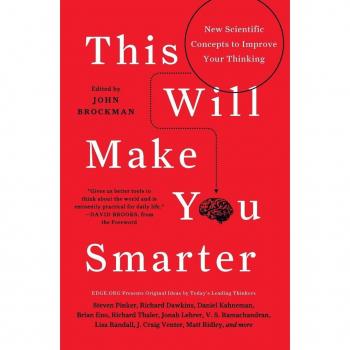 This Will Make You Smarter : New Scientific Concepts to Improve Your Thinking, by John Brockman