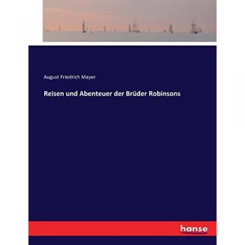 Mayer, August Friedrich: Reisen und Abenteuer der Brüder Robinsons