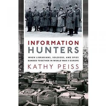 Information Hunters : When Librarians, Soldiers, and Spies Banded