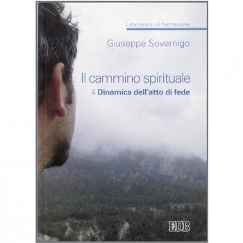 Il cammino spirituale. Laboratorio di formazione. Dinamica dell'atto di fede