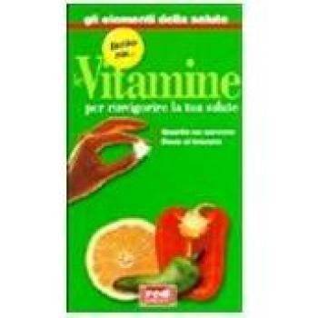 Tutto sul... le vitamine. Quante ne servono, dove si trovano
