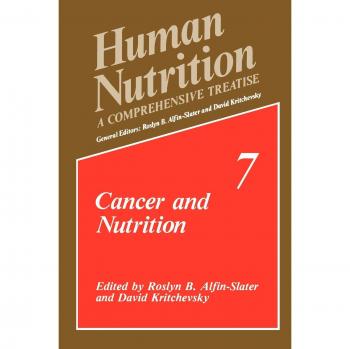 Cancer and Nutrition: A Comprehensive Treatise Volume 7: Cancer and Nutrition (Human Nutrition, 7, Band 7)