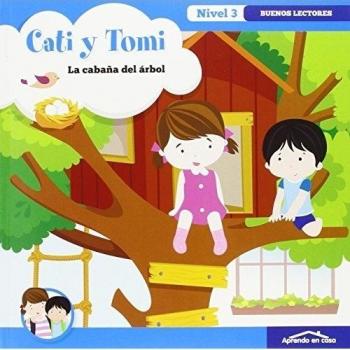 Cati y tomi: la cabaña del árbol. Buenos lectores. Nivel 3