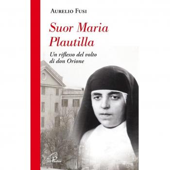 Suor Maria Plautilla. Un riflesso del volto di don Orione