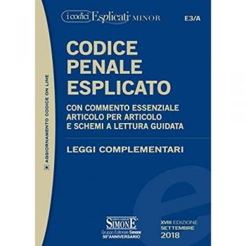 Codice penale esplicato. Con commento essenziale articolo per articolo e schemi a lettura guidata. Leggi complementari. Con Contenuto digitale per download e accesso on line