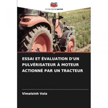 Vala, Vimalsinh: ESSAI ET ÉVALUATION D'UN PULVÉRISATEUR À MOTEUR ACTIONNÉ PAR UN TRACTEUR
