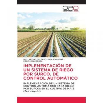 Delgado, Wellintong: IMPLEMENTACIÓN DE UN SISTEMA DE RIEGO POR SURCO, DE CONTROL AUTOMÁTICO