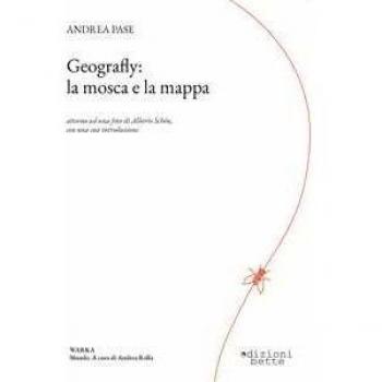 Geografly: la mosca e la mappa. Attorno ad una foto di Alberto Sc... Andrea Pase