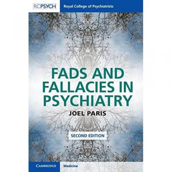 Joel Paris Fads and Fallacies in Psychiatry