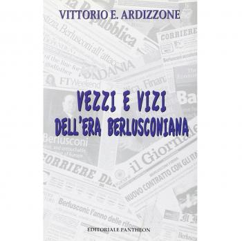 Vezzi e vizi dell'era berlusconiana