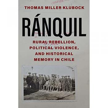 Ranquil : Rural Rebellion, Political Violence, and Historical Memory in Chile