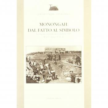 Monongah. Dal fatto al simbolo. La tragedia mineraria del 6 dicembre 1907. West Virginia USA