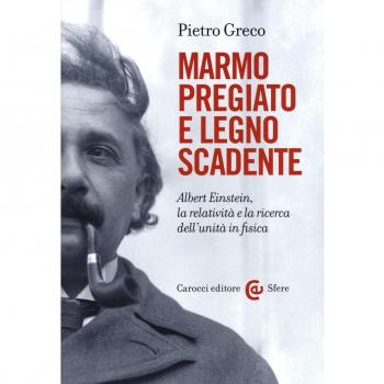 Marmo pregiato e legno scadente. Albert Einstein, la relatività e...