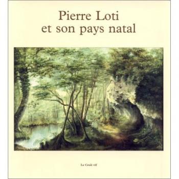 Pierre Loti Et Son Pays Natal