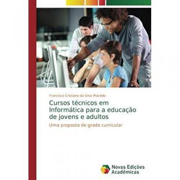 Cursos técnicos em Informática para a educação de jovens e adultos: Uma proposta de grade curricular