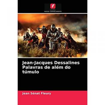 Jean-Jacques Dessalines Palavras de além do túmulo