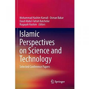 Islamic Perspectives on Science and Technology