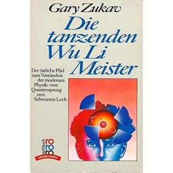 Die tanzenden Wu Li Meister. Der östliche Pfad zum Verständnis der modernen Physik: vom Quantensprung zum schwarzen Loch