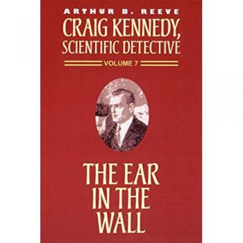 The Ear in the Wall (Craig Kennedy, Scientific Detective (Paperback), Band 7)