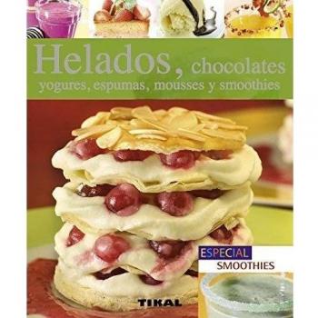 Helados, chocolates, yogures, espumas, mousses y smoothies