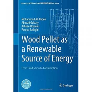 Wood Pellet as a Renewable Source of Energy: From Production to Consumption
